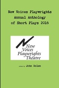 Cover: New Voices Playwrights Theatre Annual Anthology of Short Plays 2016 - Lulu.com