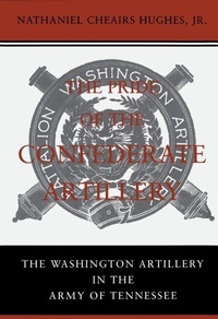 Enlarge image Cover: The Pride of the Confederate Artillery - Louisiana State University Press