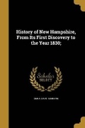 Cover: History of New Hampshire, From Its First Discovery to the Year 1830; - Wentworth Press
