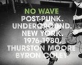 Cover: No Wave: Post-Punk.Underground.New York. 1976-1980 - Harry N. Abrams, Inc.