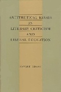 Cover: Antithetical Essays in Literary Criticism and Liberal Education - University Press of Florida