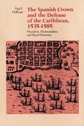 Cover: The Spanish Crown and the Defense of the Caribbean, 1535-1585 - Louisiana State University Press