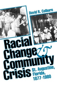 Enlarge image Cover: Racial Change and Community Crisis - University Press of Florida