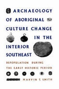 Cover: Archaeology of Aboriginal Culture Change in the Interior Southeast - University Press of Florida