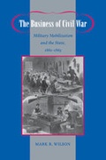 Cover: The Business of Civil War - Johns Hopkins University Press