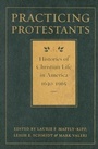 Cover: Practicing Protestants - Johns Hopkins University Press