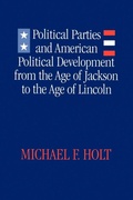 Cover: Political Parties and American Political Development from the Age of Jackson to the Age of Lincoln - Louisiana State University Press