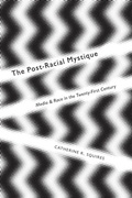 Cover: The Post-Racial Mystique - New York University Press