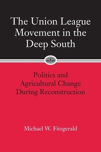 Enlarge image Cover: The Union League Movement in the Deep South - Louisiana State University Press