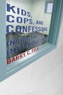 Cover: Kids, Cops, and Confessions - New York University Press
