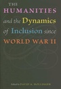 Cover: The Humanities and the Dynamics of Inclusion since World War II - Johns Hopkins University Press