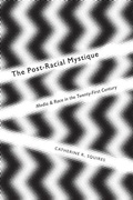 Cover: The Post-Racial Mystique - New York University Press