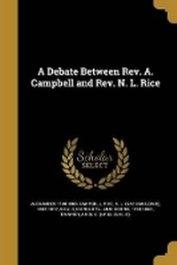 Enlarge image Cover: A Debate Between Rev. A. Campbell and Rev. N. L. Rice - Wentworth Press