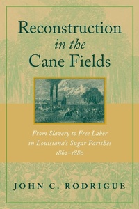 Abbildung von: Reconstruction in the Cane Fields - Louisiana State University Press