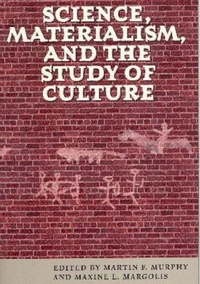 Enlarge image Cover: Science, Materialism and the Study of Culture - University Press of Florida