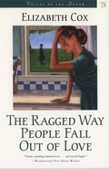 Cover: The Ragged Way People Fall Out of Love - Louisiana State University Press