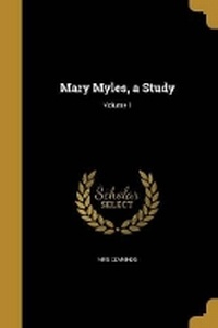 Enlarge image Cover: Mary Myles, a Study; Volume 1 - Wentworth Press