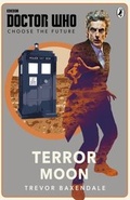 Cover: Doctor Who: Choose the Future: Terror Moon - BBC Children's Books
