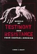 Cover: Novels of Testimony and Resistance from Central America - University Press of Florida
