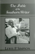 Cover: The Fable of the Southern Writer - Louisiana State University Press