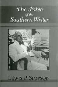 Enlarge image Cover: The Fable of the Southern Writer - Louisiana State University Press