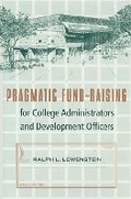 Cover: Pragmatic Fund-raising for College Administrators and Development Officers - University Press of Florida