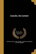 Cover: Lincoln, the Lawyer - Wentworth Press