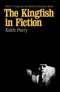 Enlarge image Cover: The Kingfish in Fiction - Louisiana State University Press