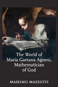 Cover: The World of Maria Gaetana Agnesi, Mathematician of God - Johns Hopkins University Press