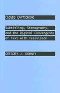 Cover: Closed Captioning - Johns Hopkins University Press