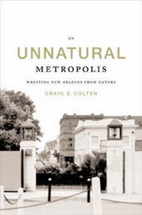 Enlarge image Cover: An Unnatural Metropolis - Louisiana State University Press
