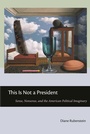 Cover: This Is not a President - New York University Press