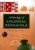 Cover: Archaeology of Colonial Pensacola - University Press of Florida