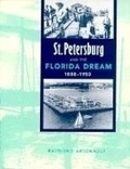 Cover: St.Petersburg and the Florida Dream, 1888-1950 - University Press of Florida