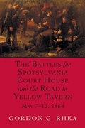 Cover: The Battles for Spotsylvania Court House and the Road to Yellow Tavern, May 7-12, 1864 - Louisiana State University Press