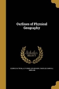 Enlarge image Cover: Outlines of Physical Geography - Wentworth Press