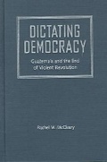 Cover: Dictating Democracy - University Press of Florida