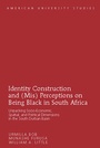 Cover: Identity Construction and (Mis) Perceptions on Being Black in South Africa - Peter Lang Verlag