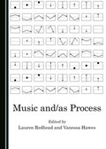 Cover: Music and/as Process - Cambridge Scholars Publishing