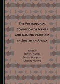 Cover: The Postcolonial Condition of Names and Naming Practices in Southern Africa - Cambridge Scholars Publishing