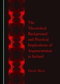 Cover: The Theoretical Background and Practical Implications of Argumentation in Ireland - Cambridge Scholars Publishing