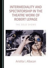 Abbildung von: Intermediality and Spectatorship in the Theatre Work of Robert Lepage - Cambridge Scholars Publishing