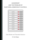 Cover: Leadership and the Problem of Electoral Democracy in Africa - Cambridge Scholars Publishing
