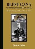 Cover: Blest Gana via Machiavelli and Cervantes - Cambridge Scholars Publishing