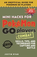 Cover: Mini Hacks for Pok&eacute;mon GO Players: Combat - Sky Pony Press