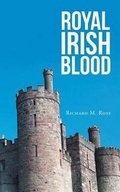 Cover: Royal Irish Blood - Christian Faith Publishing, Inc.