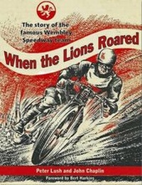 Abbildung von: When the Lions Roared: The Story of the Famous Wembley Speedway Team 2016 - London League Publications Ltd
