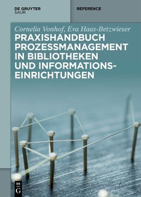 Abbildung von: Praxishandbuch Prozessmanagement in Bibliotheken und Informations- einrichtungen - De Gruyter Saur