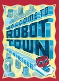 Cover: Welcome to Robot Town - Henry Holt & Company