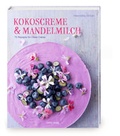 Cover: Kokoscreme & Mandelmilch - H&ouml;lker Verlag
